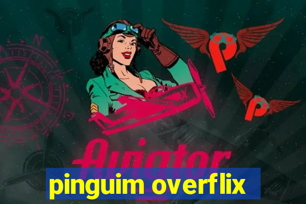 pinguim overflix