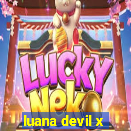 luana devil x