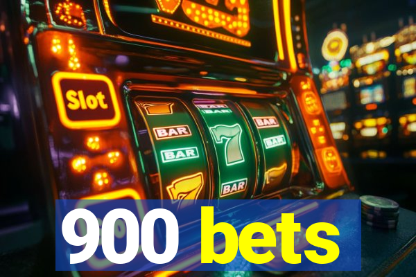 900 bets