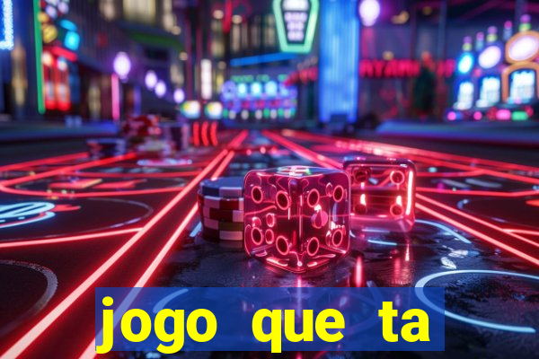 jogo que ta pagando sem deposito