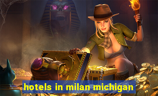 hotels in milan michigan