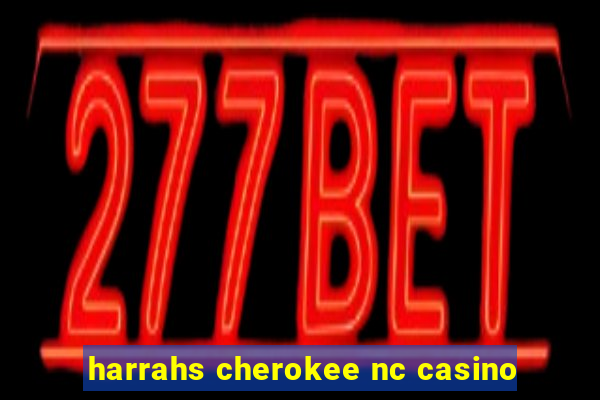 harrahs cherokee nc casino