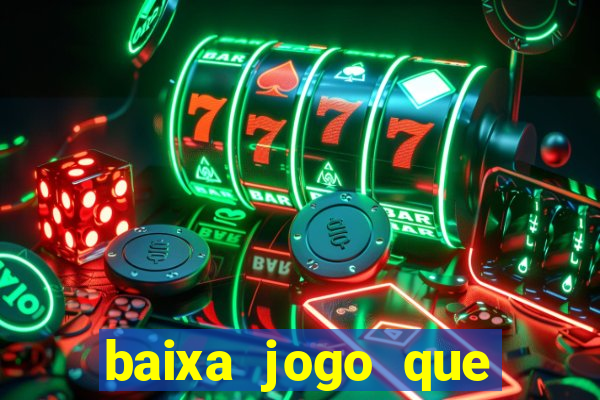 baixa jogo que ganha dinheiro de verdade