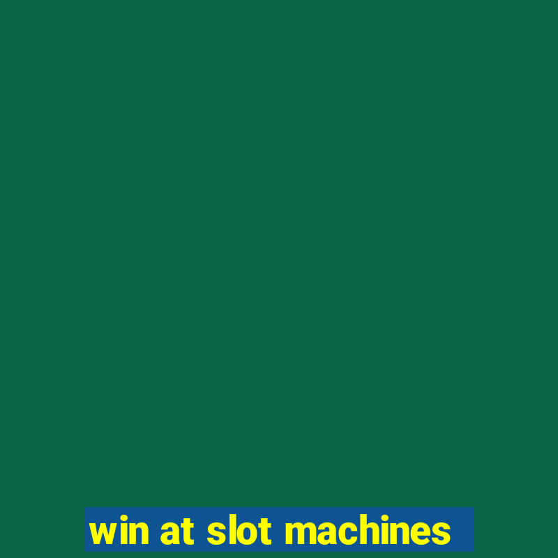 win at slot machines