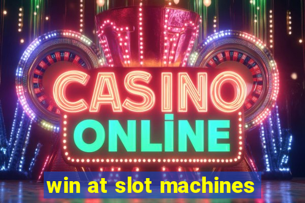 win at slot machines