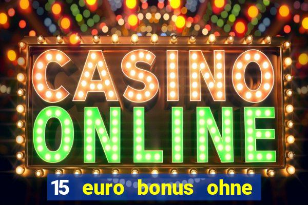 15 euro bonus ohne einzahlung casino deutschland