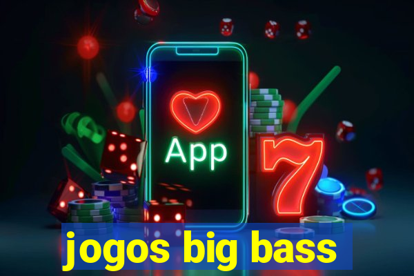 jogos big bass