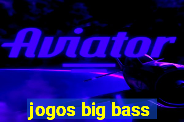 jogos big bass