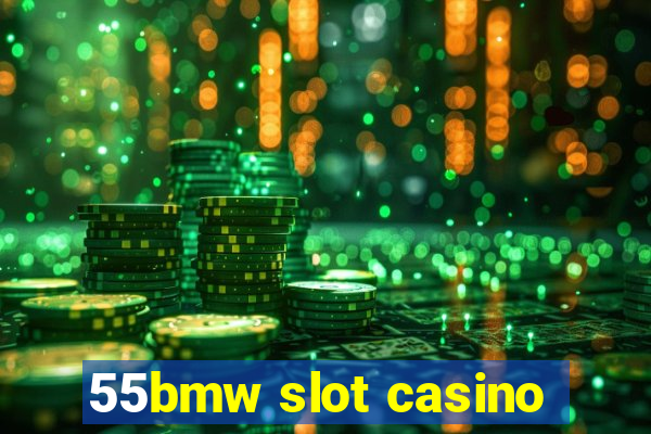 55bmw slot casino