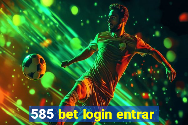 585 bet login entrar