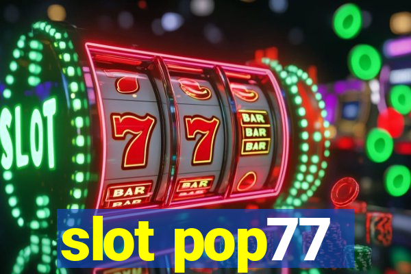 slot pop77