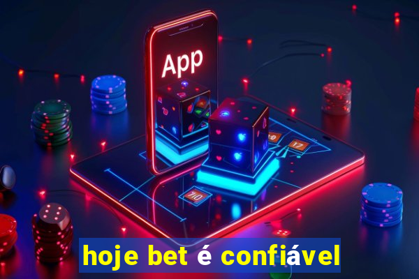 hoje bet é confiável