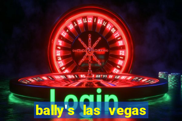 bally's las vegas hotel casino