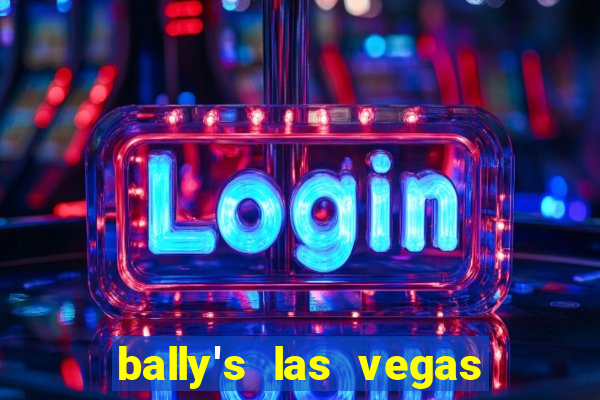 bally's las vegas hotel casino