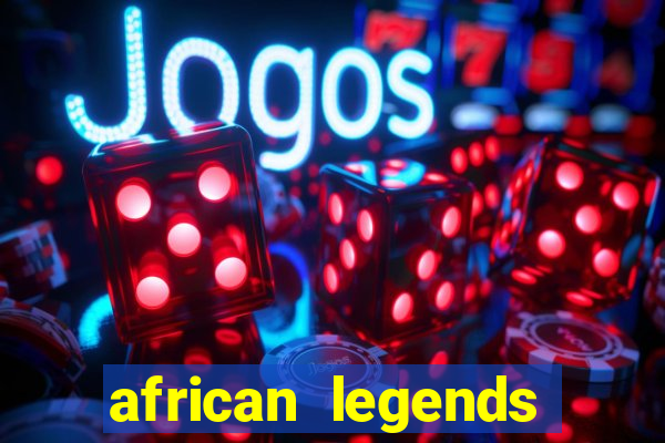 african legends slot game