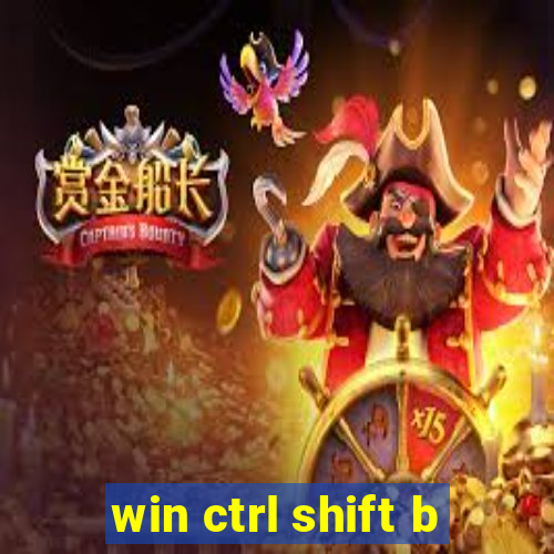 win ctrl shift b