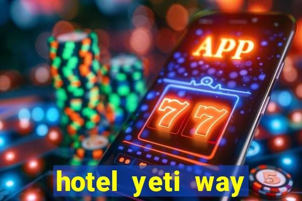 hotel yeti way slot soldi veri