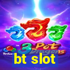 bt slot