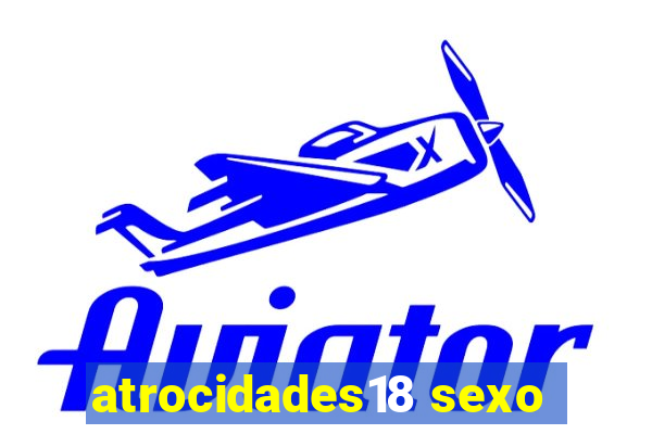 atrocidades18 sexo