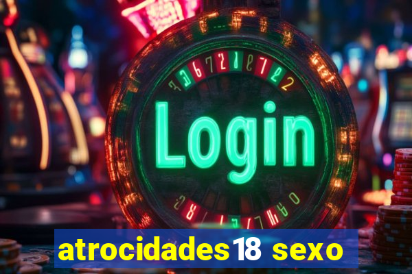 atrocidades18 sexo