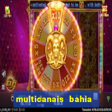 multicanais bahia ao vivo