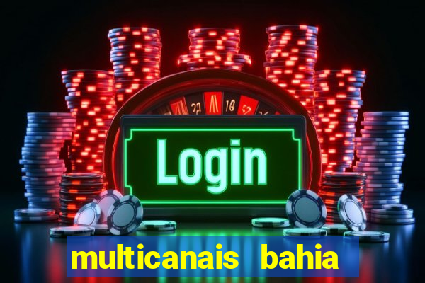 multicanais bahia ao vivo