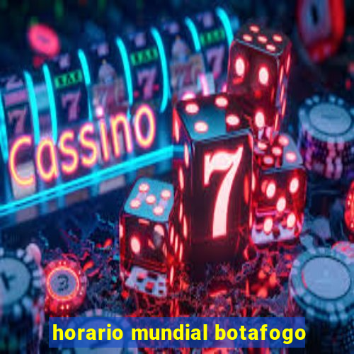 horario mundial botafogo