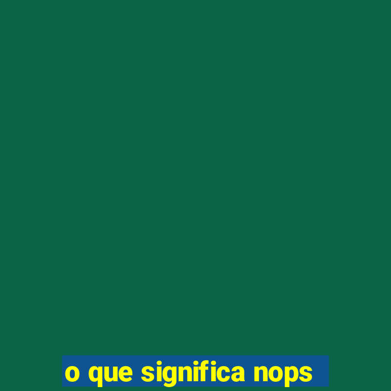 o que significa nops