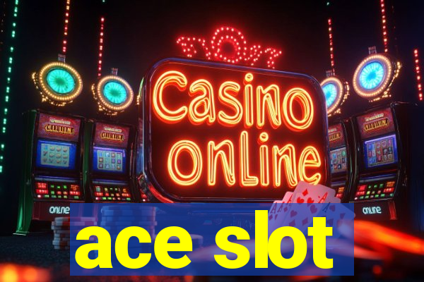 ace slot