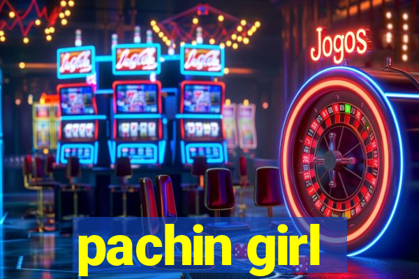 pachin girl