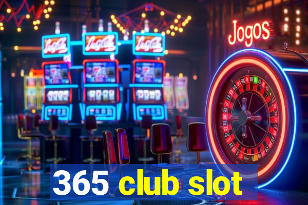 365 club slot