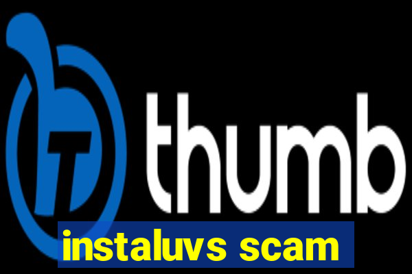 instaluvs scam