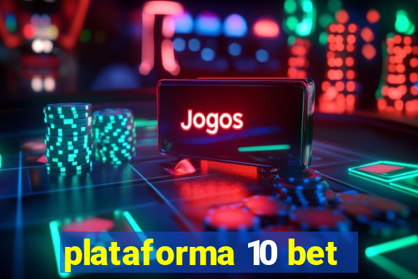 plataforma 10 bet