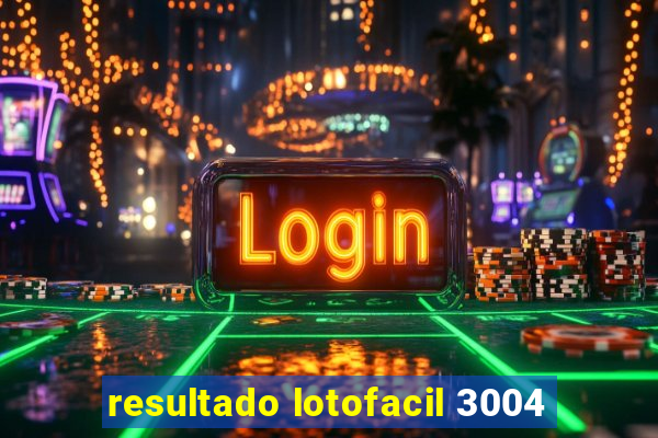 resultado lotofacil 3004