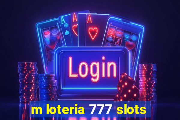 m loteria 777 slots