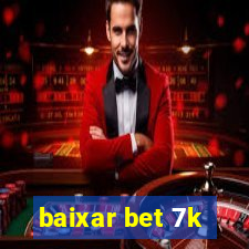 baixar bet 7k