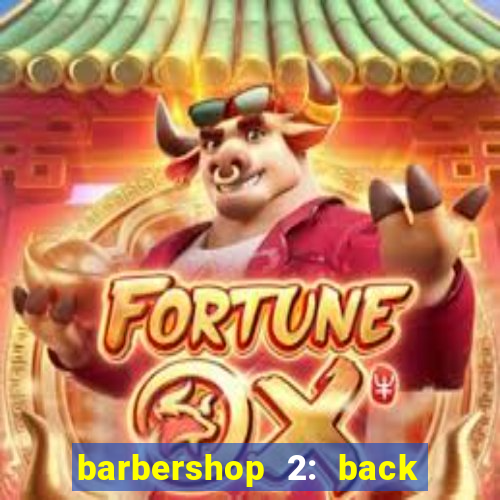 barbershop 2: back in business