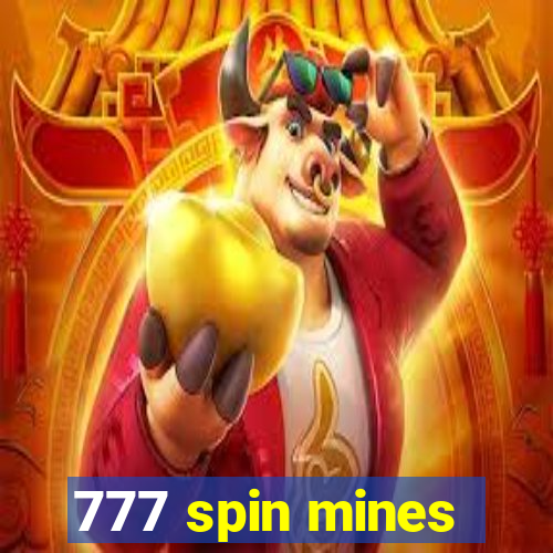 777 spin mines