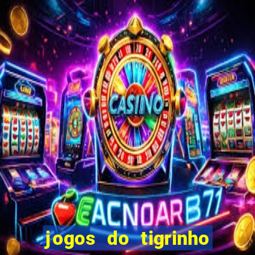 jogos do tigrinho para ganhar dinheiro