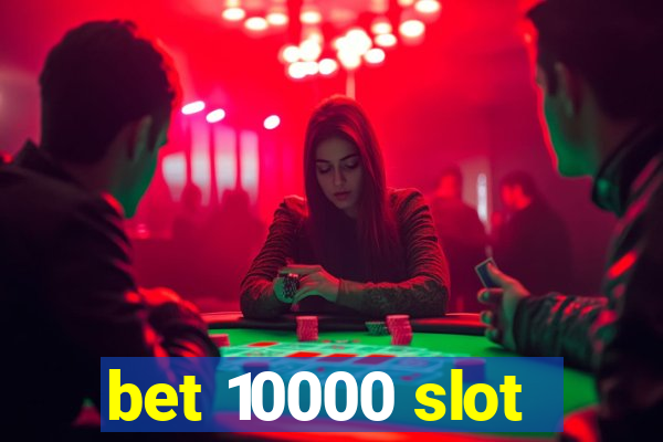 bet 10000 slot