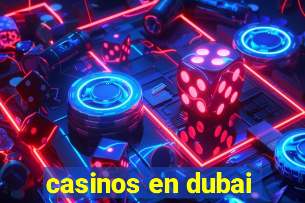 casinos en dubai