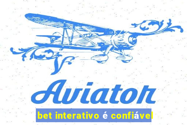 bet interativo é confiável