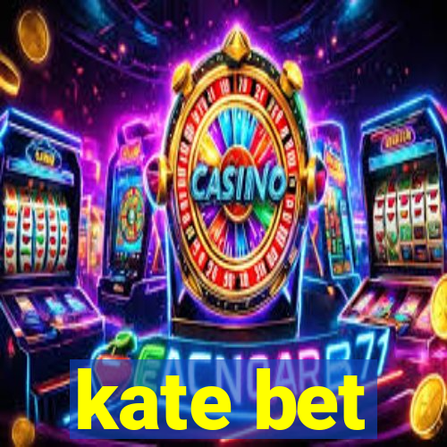 kate bet