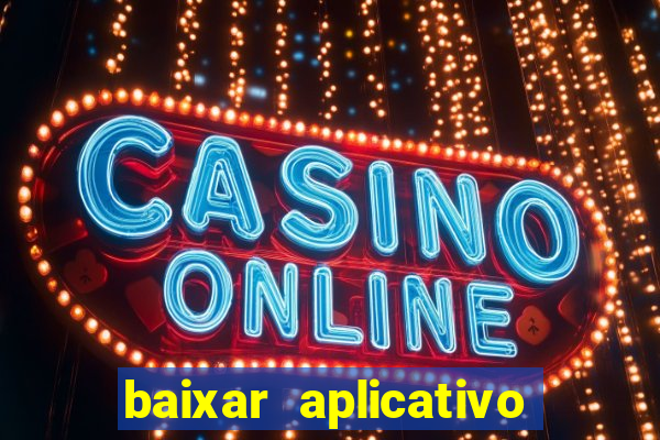 baixar aplicativo galera bet