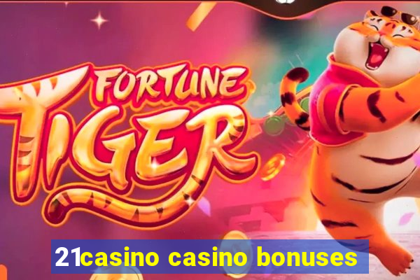 21casino casino bonuses