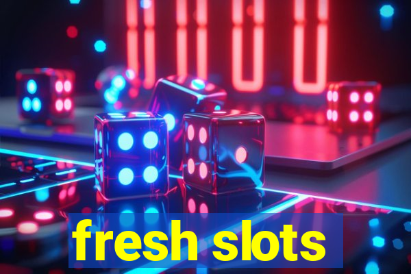 fresh slots