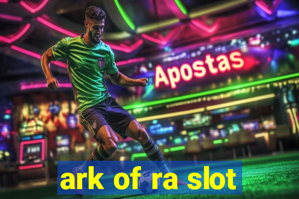 ark of ra slot