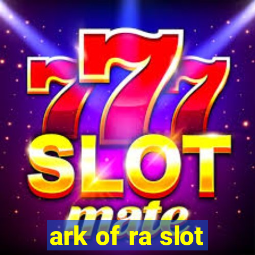 ark of ra slot