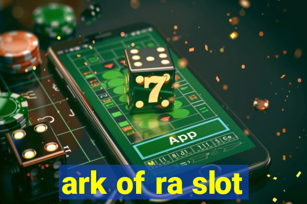 ark of ra slot