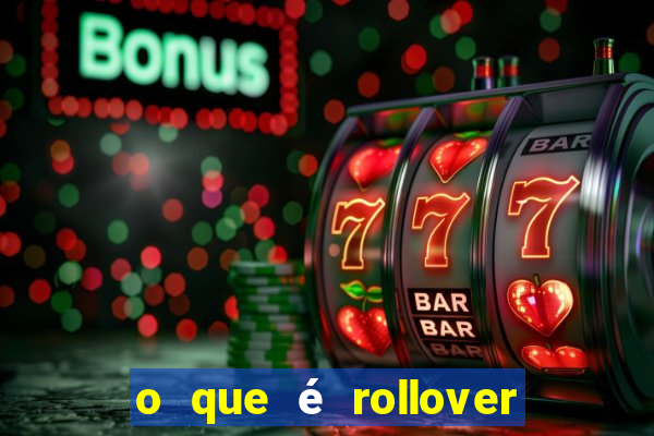 o que é rollover no jogo do tigrinho